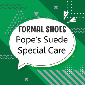 Formal Shoes Pope’s Suede special care(Inside/outside cleaning, water and stain repellent, deodorized and sanitized)