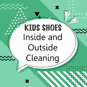 Kids Shoes - Inside and Outside Cleaning